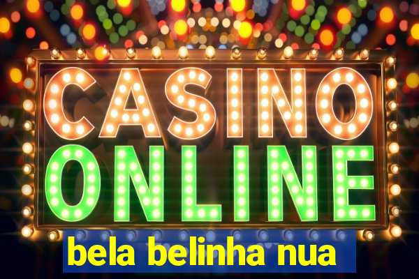 bela belinha nua